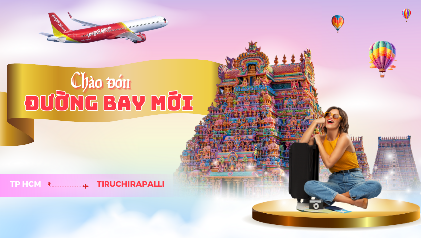Vé máy bay Vietjet Air đi Tiruchirapalli